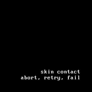 All-black cover with "skin contact abort, retry, fail" in white retro-computer-style letters in the lower right corner.