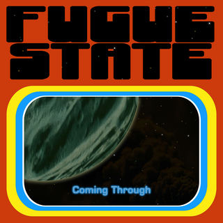 Album cover art which resembles a 70's/80's trading card from some sci-fi movie. The artist name Fugue State is at the top in large, rounded letters on a red background, with a sparse star field visible inside the lettering. Beneath the name is a rectangular area with a border around a graphic showing the view of a planet from orbit, as might be seen in the viewscreen of a starship. Towards the bottom of the orbital view is the album title, Coming Through, presented as though it might be a message on said viewscreen. The orbital view, including the album title/message, also has scanlines, adding to the retro sci-fi vibe.