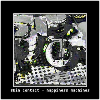 Glitchy, desaturated image centered in a black square with a thin white border. Beneath the glitchy bit is the title (skin contact - happiness machines) in an old-school computer-like font.